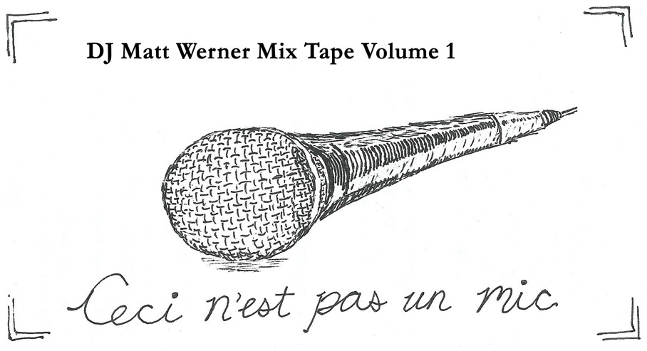this-is-not-a-mic-dj-matt-werner-mix-tape-volume-1